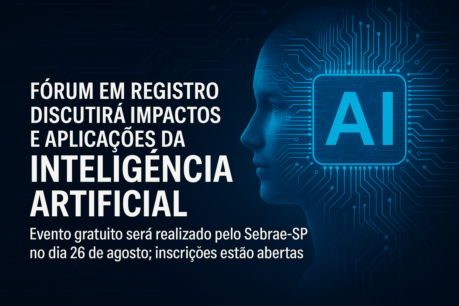 Fórum em Registro discutirá impactos e aplicações da Inteligência Artificial